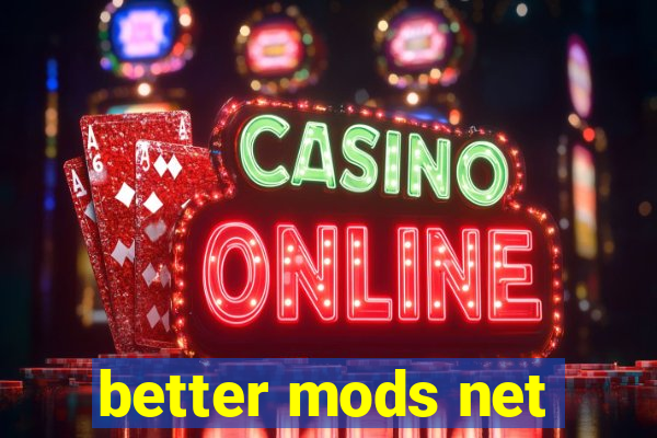 better mods net